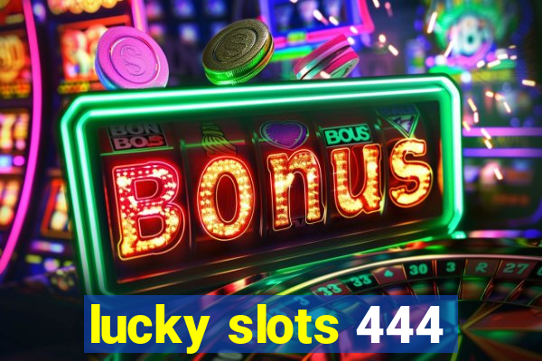 lucky slots 444